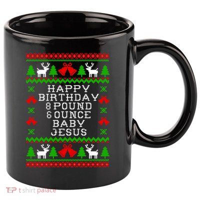 Baby Birthday 8 Pound 6 Ounce Baby Jesus Ugly Christmas Sweater Style Essentia 11oz C Handle Ceramic Mug