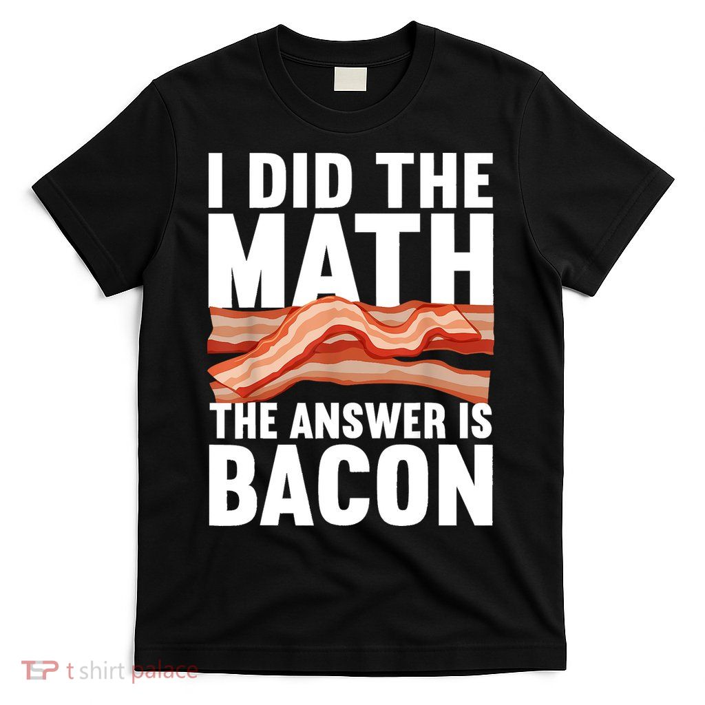 Best Bacon Art For Women Food Pork Meat Bacon Lovers T-Shirt