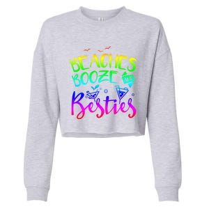 Beaches Booze And Besties Girls Trip Friends Bff Funny Gift Cropped Pullover Crew