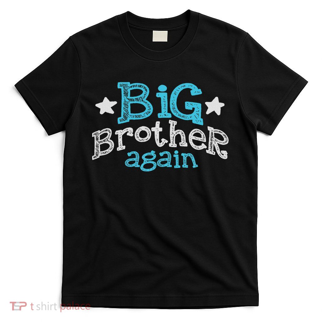 Big Brother Again Sibling Older Son Gift Boy T-Shirt