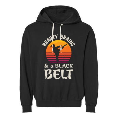 Beauty Brains And A Black Belt Karate Girl Martial Arts Gift Garment-Dyed Fleece Hoodie