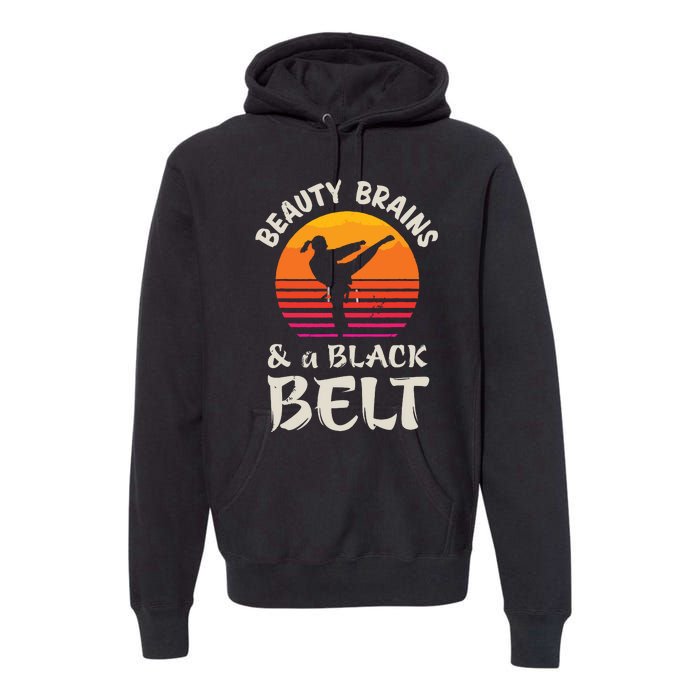 Beauty Brains And A Black Belt Karate Girl Martial Arts Gift Premium Hoodie