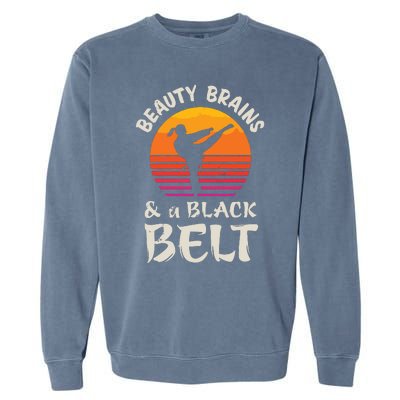 Beauty Brains And A Black Belt Karate Girl Martial Arts Gift Garment-Dyed Sweatshirt