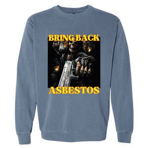 Bring Back Asbestos Funny Cringe Hard Skeleton Meme Garment-Dyed Sweatshirt