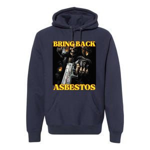 Bring Back Asbestos Funny Cringe Hard Skeleton Meme Premium Hoodie