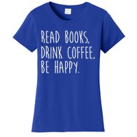 Book Books And Coffee Bookworm Funny Gift Women's T-Shirt