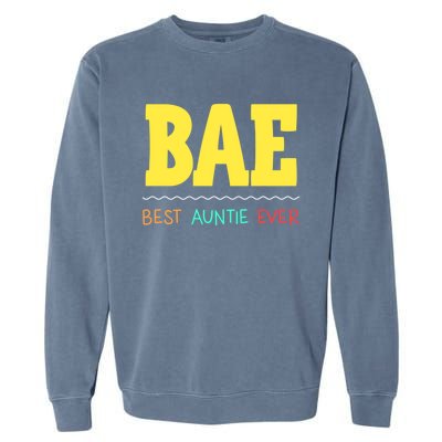 Bae Best Auntie Ever Bae Aunt Best Aunt Funny Auntie Funny Gift Garment-Dyed Sweatshirt