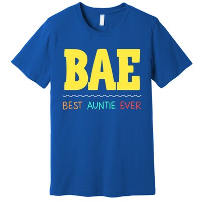 Bae Best Auntie Ever Bae Aunt Best Aunt Funny Auntie Funny Gift Premium T-Shirt