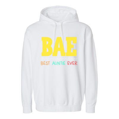 Bae Best Auntie Ever Bae Aunt Best Aunt Funny Auntie Funny Gift Garment-Dyed Fleece Hoodie