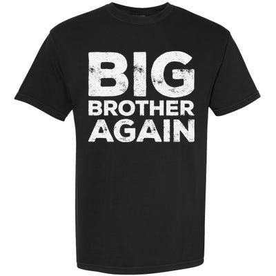 Big Brother Again Bro Garment-Dyed Heavyweight T-Shirt