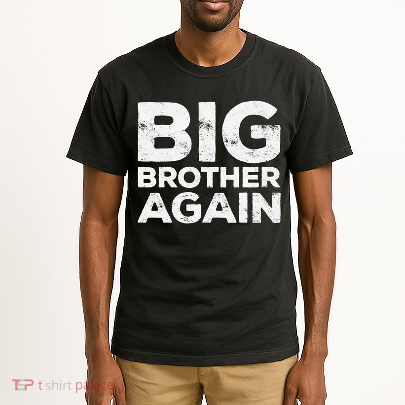 Big Brother Again Bro Tall T-Shirt
