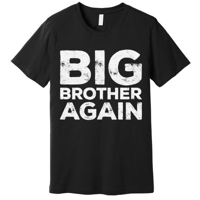 Big Brother Again Bro Premium T-Shirt