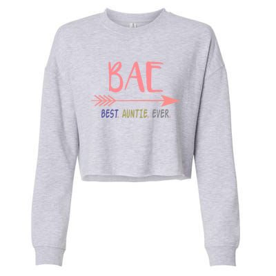 Bae Best Auntie Ever Meaningful Gift Gift For Best Aunt Ever Cropped Pullover Crew