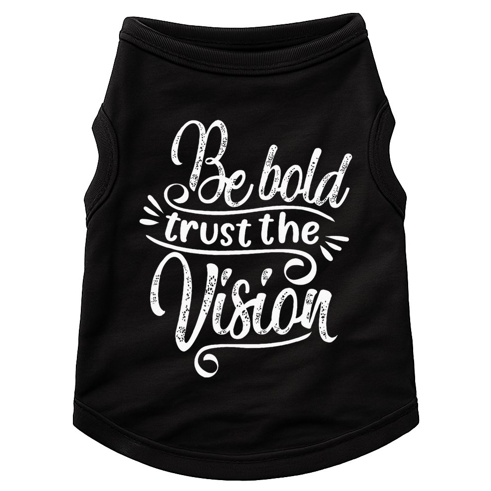 Be Bold And Trust The Vision Motivational Doggie Tank