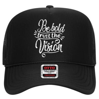 Be Bold And Trust The Vision Motivational High Crown Mesh Back Trucker Hat