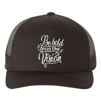 Be Bold And Trust The Vision Motivational Yupoong Adult 5-Panel Trucker Hat