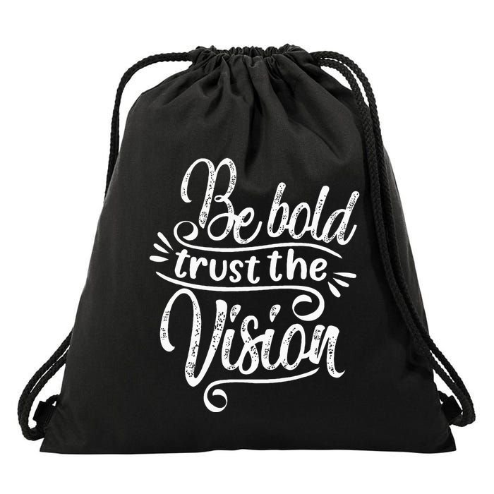 Be Bold And Trust The Vision Motivational Drawstring Bag