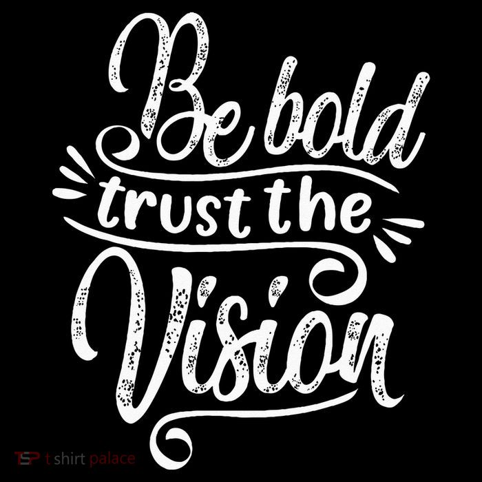 Be Bold And Trust The Vision Motivational Premium T-Shirt