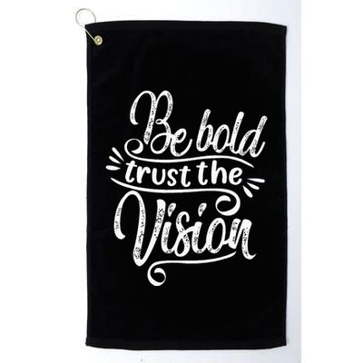 Be Bold And Trust The Vision Motivational Golf Towel