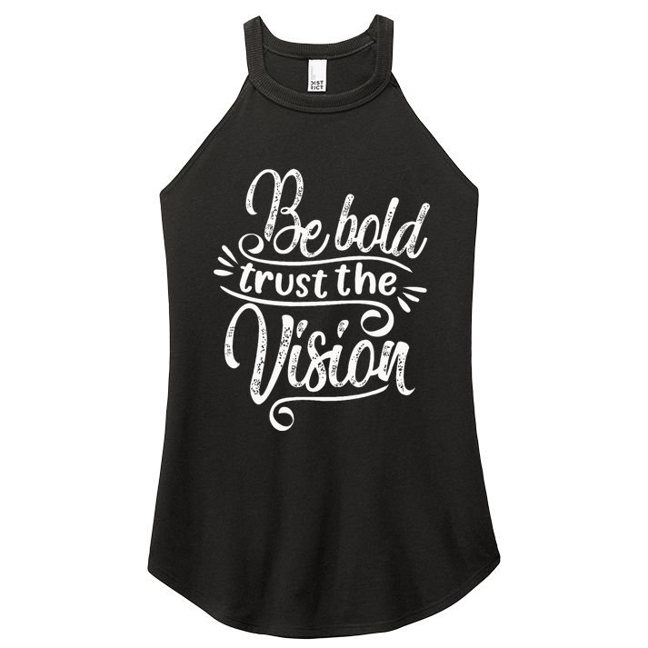 Be Bold And Trust The Vision Motivational Women's Perfect Tri Rocker Tank