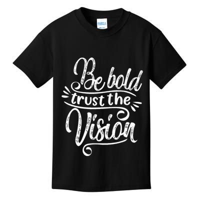 Be Bold And Trust The Vision Motivational Kids T-Shirt