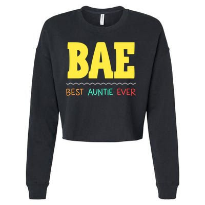 Bae Best Auntie Ever Bae Aunt Best Aunt Funny Auntie Gift Cropped Pullover Crew