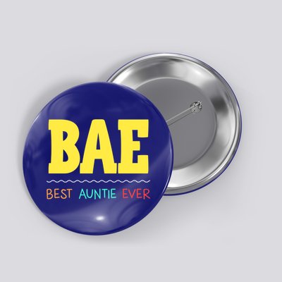 Bae Best Auntie Ever Bae Aunt Best Aunt Funny Auntie Gift Button
