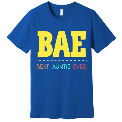 Bae Best Auntie Ever Bae Aunt Best Aunt Funny Auntie Gift Premium T-Shirt