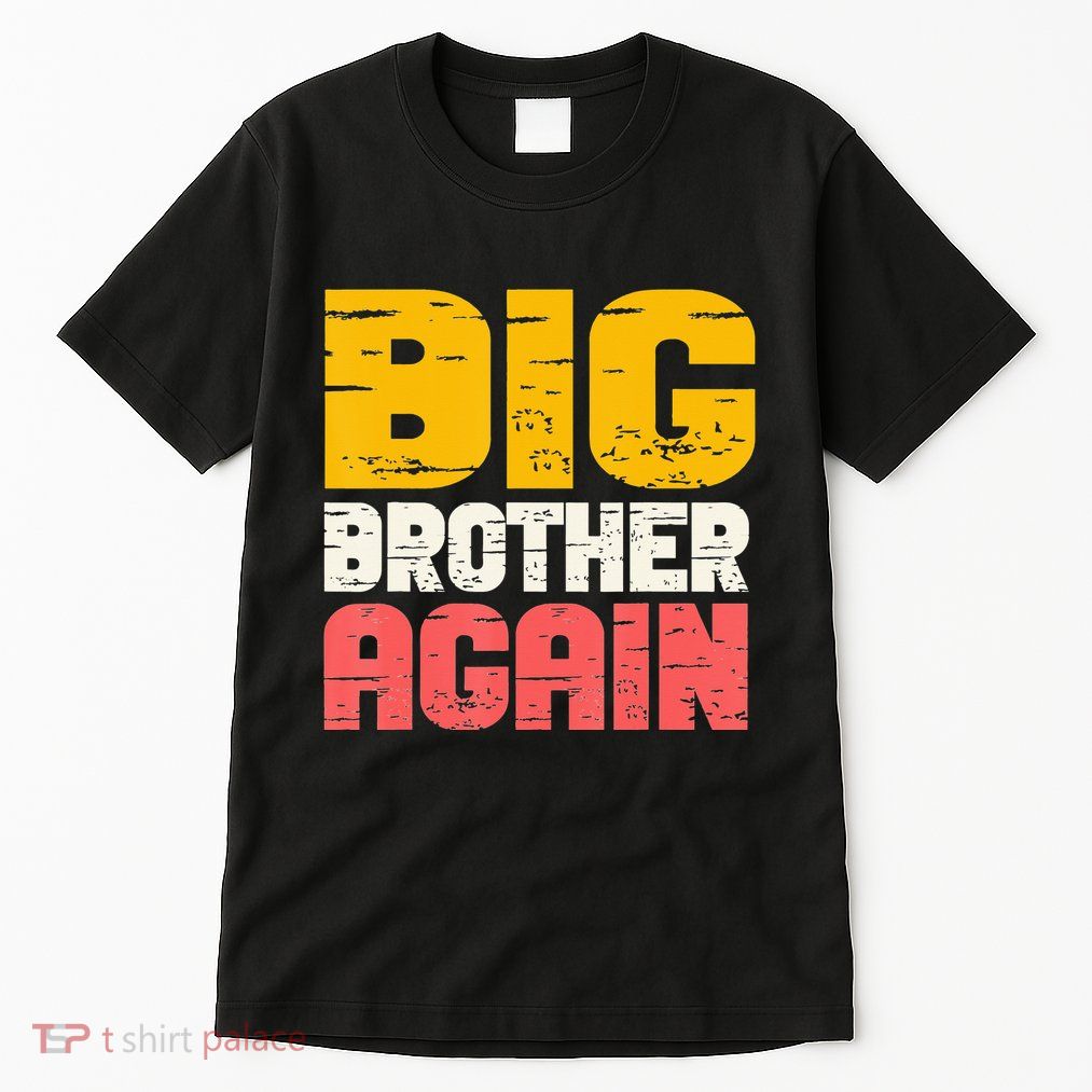 Big Brother Again Big Bro Gamer Promoted Son Tall T-Shirt