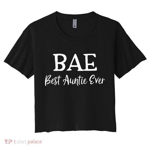 Bae Best Auntie Ever Mothers Day Christmas Aunt Gift Crop Top