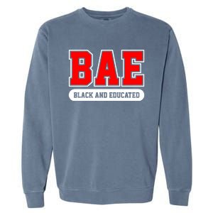 Bae Black And Educated Black Women Educated Black Woman Black History Month Garment-Dyed Sweatshirt