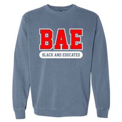 Bae Black And Educated Black Women Educated Black Woman Black History Month Garment-Dyed Sweatshirt