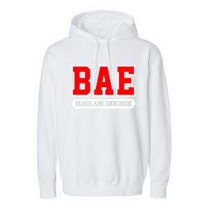 Bae Black And Educated Black Women Educated Black Woman Black History Month Garment-Dyed Fleece Hoodie