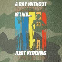Basketball Bball A Day Without Basketball Is Like... Just Legacy Tie Dye Trucker Hat