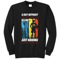 Basketball Bball A Day Without Basketball Is Like... Just Sweatshirt