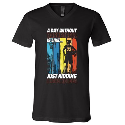 Basketball Bball A Day Without Basketball Is Like... Just V-Neck T-Shirt