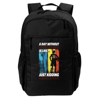 Basketball Bball A Day Without Basketball Is Like... Just Backpack