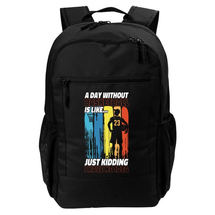 Basketball Bball A Day Without Basketball Is Like... Just Backpack