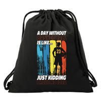 Basketball Bball A Day Without Basketball Is Like... Just Drawstring Bag