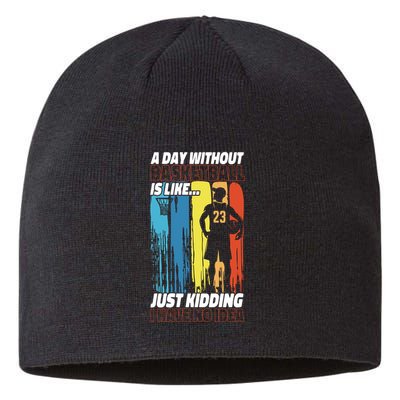 Basketball Bball A Day Without Basketball Is Like... Just Sustainable Beanie