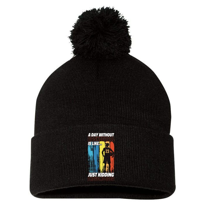 Basketball Bball A Day Without Basketball Is Like... Just Pom Pom 12in Knit Beanie
