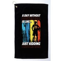 Basketball Bball A Day Without Basketball Is Like... Just Golf Towel