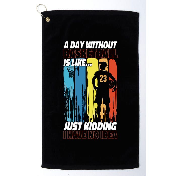Basketball Bball A Day Without Basketball Is Like... Just Golf Towel