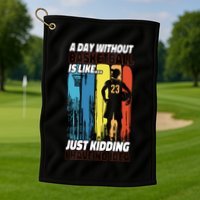 Basketball Bball A Day Without Basketball Is Like... Just Golf Towel