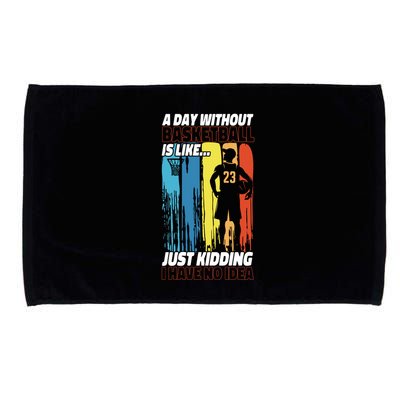 Basketball Bball A Day Without Basketball Is Like... Just Microfiber Hand Towel