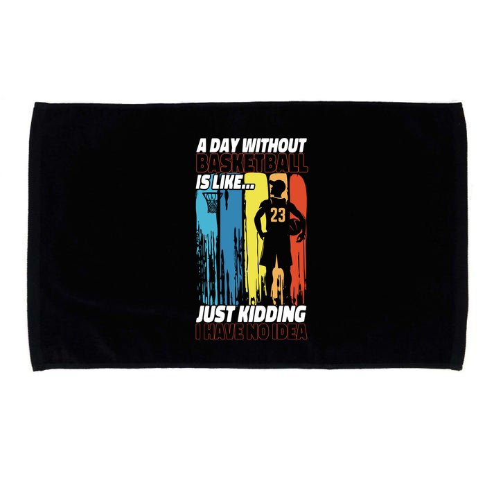 Basketball Bball A Day Without Basketball Is Like... Just Microfiber Hand Towel