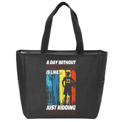 Basketball Bball A Day Without Basketball Is Like... Just Zip Tote Bag