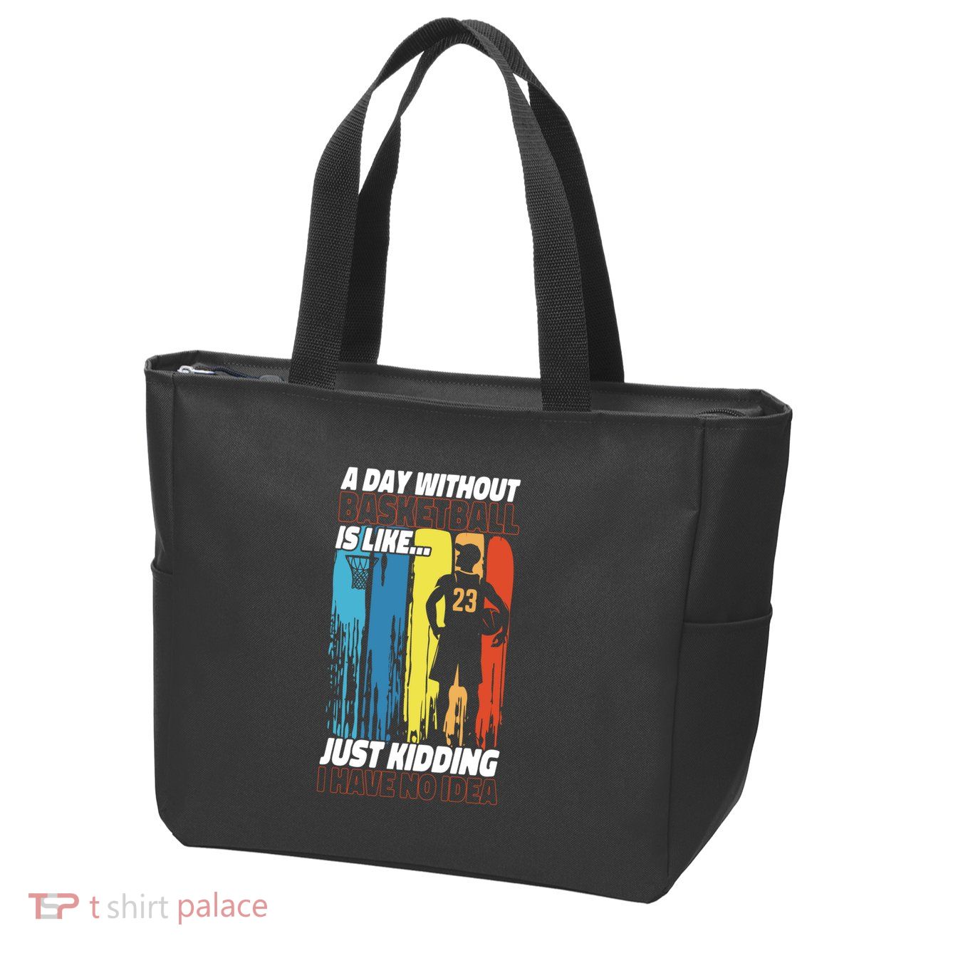 Basketball Bball A Day Without Basketball Is Like... Just Zip Tote Bag