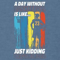 Basketball Bball A Day Without Basketball Is Like... Just Garment-Dyed Sweatshirt