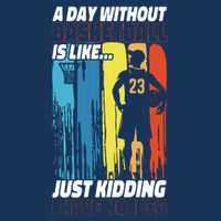 Basketball Bball A Day Without Basketball Is Like... Just Infant Baby Jersey Bodysuit